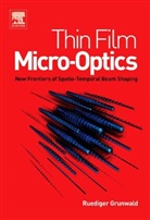Ruediger Grunwald, Ruediger (Max-Born Institut for Nonlinea Grunwald, Ruediger (Max-Born Institut for Nonlinear Optics and Short Pulse Spectroscopy Grunwald, Grunwald Ruediger - Thin Film Micro-Optics