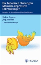 Heinz Grunze, Jörg Walden - Die bipolaren Störungen, Manisch-depressive Erkrankungen