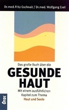 Wolfgang Exel, Fritz Gschnait - Das große Buch über die gesunde Haut