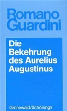 Romano Guardini - Die Bekehrung des Aurelius Augustinus