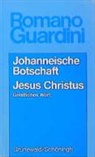 Romano Guardini - Johanneische Botschaft. Jesus Christus