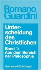 Romano Guardini - Unterscheidung des Christlichen, in 3 Bdn. - 1: Aus dem Bereich der Philosophie