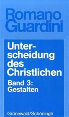 Romano Guardini - Unterscheidung des Christlichen, in 3 Bdn. - 3: Gestalten