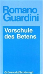 Romano Guardini - Vorschule des Betens