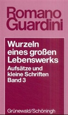 Romano Guardini - Wurzeln eines großen Lebenswerks, 2 Bde. - Bd.3: Wurzeln eines grossen Lebenswerkes. Aufsätze und kleine Schriften / Wurzeln eines grossen Lebenswerks