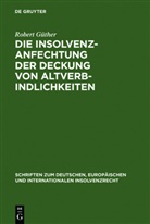 Robert Güther - Die Insolvenzanfechtung der Deckung von Altverbindlichkeiten