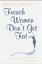 Mireille Guiliano - French Women Don't Get Fat
