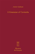 Antoine Guillaume - A Grammar of Cavineña