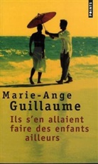Marie-Ange Guillaume, Marie-Ange (1945-....) Guillaume, GUILLAUME MARIE ANGE, Marie-Ange Guillaume - Ils s'en allaient faire des enfants ailleurs