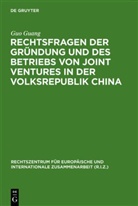 Guo Guang, Guang Guo, Guo Guang - Rechtsfragen der Gründung und des Betriebs von Joint Ventures in der Volksrepublik China