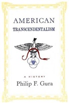 Philip F. Gura - American Transcendentalism