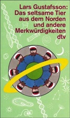 Lars Gustafsson - Das seltsame Tier aus dem Norden und andere Merkwürdigkeiten