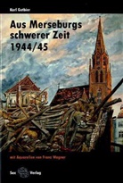 Karl Gutbier, Franz Wagner - Aus Merseburgs schwerer Zeit 1944/45