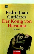 Pedro J. Gutiérrez, Pedro Juan Gutiérrez - Der König von Havanna
