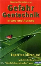 Manfred Grössler - Gefahr Gentechnik