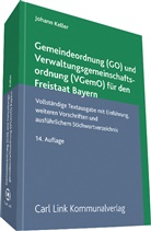 Johann Keller - Gemeindeordnung (GO) und Verwaltungsgemeinschaftsordnung (VGemO) für den Freistaat Bayern