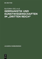Gerhard Aumüller, Burghard Dedner, Jochen-Christoph Kaiser, Kai Köhler, Theo Schiller, Waltraud Strickhausen... - Germanistik und Kunstwissenschaften im 'Dritten Reich'