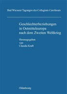 Claudia Kraft - Geschlechterbeziehungen in Ostmitteleuropa nach dem Zweiten Weltkrieg