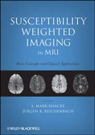 E. Mark Haacke, E. Mark Reichenbach Haacke, Mark Haacke, Mark E. Haacke, Mark E. (EDT)/ Reishenbach Haacke, HAACKE E MARK REICHENBACH JURGE... - Susceptibility Weighted Imaging in Mri