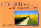 Rainer Haak - Für dich, weil du nicht aufgeben darfst