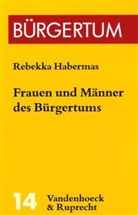 Rebekka Habermas - Frauen und Männer des Bürgertums