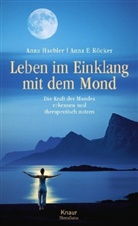 Anna Haebler, Anna E. Röcker, Anna Elisabeth Röcker - Leben im Einklang mit dem Mond