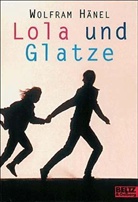 Wolfram Hänel - Lola und Glatze oder Ein Loch, um den Himmel zu sehen