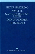 Peter Härtling - Gesammelte Werke, 9 Bde. - 7: Zwettl. Nachgetragene Liebe. Der Wanderer. Herzwand