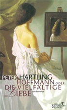 Peter Härtling - Hoffmann oder Die vielfältige Liebe