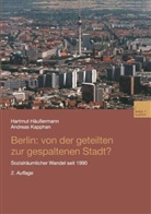 Hartmu Häussermann, Hartmut Häußermann, Andreas Kapphan - Berlin: von der geteilten zur gespaltenen Stadt?