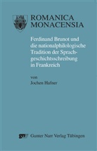 Jochen Hafner - Ferdinand Brunot (1860-1938) und die Tradition der nationalphilologischen Sprachgeschichtsschreibung in Frankreich