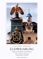 Gernot von Hahn, Friedhelm Horn - Ludwigsburg, Stadt der Schlösser und Gärten. Ludwigsburg, Town of Palaces and Gardens. Ludwigsburg, ville de palais et de jardins