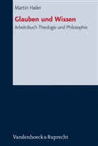 Martin Hailer - Glauben und Wissen