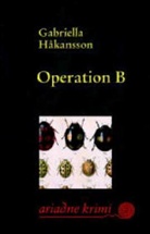 Gabriella Hakansson, Gabriella Håkansson, Dagmar Mißfeldt - Operation B