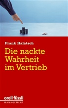 Frank Halatsch - Die nackte Wahrheit im Vertrieb