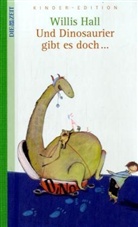 Willis Hall - Und Dinosaurier gibt es doch . . .
