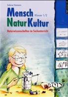 Sabine Hamann - Mensch, Natur, Kultur, Klasse 1/2, Naturwissenschaft im Sachunterricht