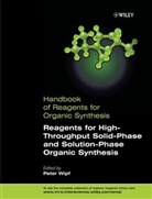 Jonathan A. Ellman, Jonathan A. (University of Pittsburgh Ellman, Anthony Pearson, Anthony J Pearson, Anthony J. Pearson, William R Roush... - Handbook of Reagents for Organic Synthesis: Reagents for High Throughput Solid Phase and Solution Phase Organic