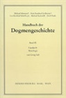 Georg Söll, Alois Grillmeier, Erich Naab, Leo Scheffczyk, Michael Schmaus, Michael Seybold - Handbuch der Dogmengeschichte: Handbuch der Dogmengeschichte / Bd III: Christologie - Soteriologie - Mariologie. Gnadenlehre / Mariologie