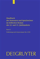 Manfre Eikelmann, Manfred Eikelmann, Reuvekamp, Reuvekamp, Silvia Reuvekamp, Tomas Tomasek - Handbuch der Sentenzen und Sprichwörter und im höfischen Roman des 12. und 13. Jahrhunderts - Band 1: Artusromane bis 1230