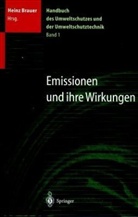 Heinz Brauer - Handbuch des Umweltschutzes und der Umweltschutztechnik, 5 Bde. - 1: Emmissionen und ihre Wirkungen