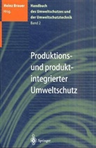 Heinz Brauer - Handbuch des Umweltschutzes und der Umweltschutztechnik, 5 Bde. - 2: Produktionsintegrierter und produktintegrierter Umweltschutz