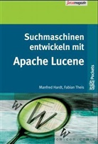 Manfred Hardt, Fabian Theis - Suchmaschinen entwickeln mit Apache Lucene