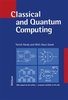 Yoric Hardy, Yorick Hardy, Willi H Steeb, Willi H. Steeb, Willi-Hans Steeb - Classical and Quantum Computing