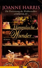 Joanne Harris - Himmlische Wunder