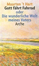 Maarten 't Hart - Gott fährt Fahrrad oder Die wunderliche Welt meines Vaters