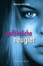 Renate Hartwig - Gefährliche Neugier