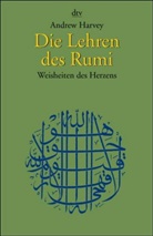 Andrew Harvey - Die Lehren des Rumi