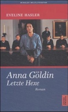 Eveline Hasler - Anna Göldin, Letzte Hexe