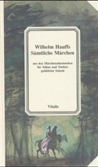 Wilhelm Hauff - Sämtliche Märchen aus den Märchenalmanachen für Söhne und Töchter gebildeter Stände
